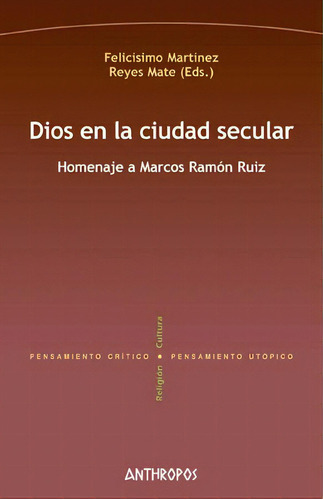 Dios En La Ciudad Secular, De Felicisimo Martínez Y Reyes. Anthropos Editorial, Tapa Blanda En Español