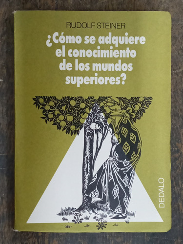 Como Adquieres Conocimiento De Mundos Superiores ? * Steiner