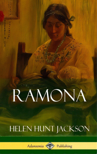 Ramona (classics Of California And America Historical Fiction) (hardcover), De Jackson, Helen Hunt. Editorial Lulu Pr, Tapa Dura En Inglés