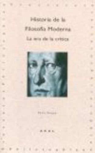 Historia De La Filosofia Moderna La Era Critica, De Duque Felix. Serie N/a, Vol. Volumen Unico. Editorial Akal, Tapa Blanda, Edición 1 En Español