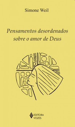 Pensamentos Desordenados Sobre O Amor De Deus, De Weil, Simone. Editora Vozes, Capa Mole Em Português