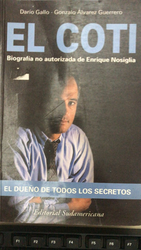 Coti El Dueño De Todos Los Secretos Biografia No Autorizada