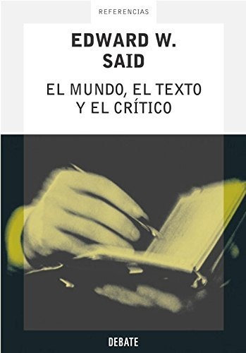 El Mundo, El Texto Y El Crítico (ensayo Y Pensamiento)