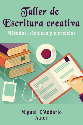 Libro: Taller De Escritura Creativa: Métodos, Técnicas Y Eje