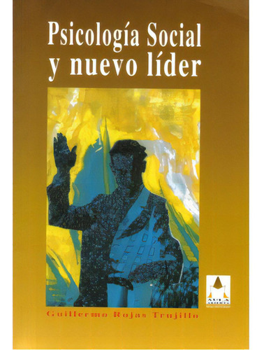 Psicología Social Y Nuevo Líder, De Guillermo Rojas Trujillo. 9582003692, Vol. 1. Editorial Editorial Cooperativa Editorial Magisterio, Tapa Blanda, Edición 2005 En Español, 2005