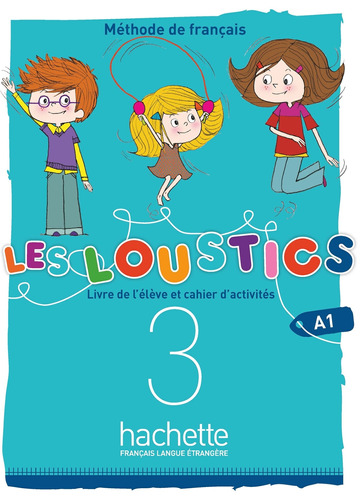 Les Loustics (6 niveaux) volume 3 : Livre de l'élève + cahier d'activités + CD audio, de Denisot, Hugues. Editorial Hachette, tapa blanda en francés, 2019