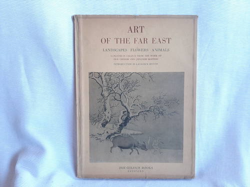 Imagen 1 de 6 de Art Of The Far East Landscapes Flowers Animals Batsford 1952