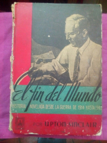 El Fin Del Mundo - Upton Sinclair / Claridad 1956 Tapa Dura