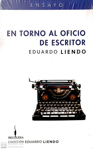 En Torno Al Oficio De Escritor Eduardo Liendo