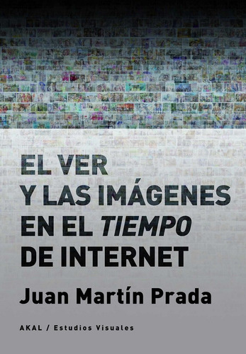 Libro Ver Y Las Imagenes En El Tiempo De Internet,el