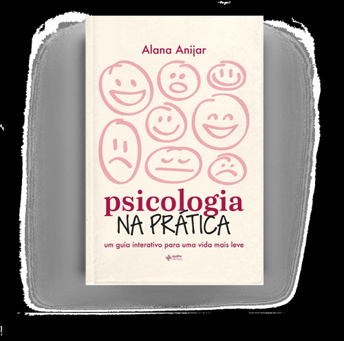 Psicologia Na Prática - Um Guia Interativo Para Uma Vida Mais Leve, De Anijar, Alana. Editorial Quatro Ventos Editora, Tapa Mole En Português