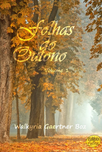 Folhas Do Outono - Vol. 1, De Walkyria Gaertner Boz. Série Não Aplicável, Vol. 1. Editora Clube De Autores, Capa Mole, Edição 1 Em Português, 2023