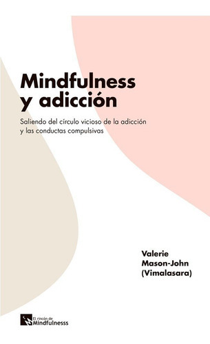 Mindfulness Y Adicciãâ³n, De Mason-john, Valerie. Editorial Viviendo Mindfulness, Tapa Blanda En Español