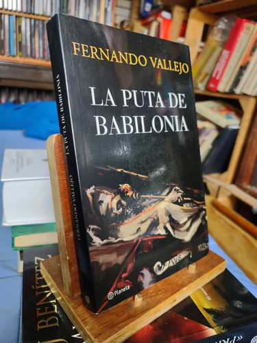 La Puta De Babilonia. Fernando Vallejo. Excelente Edición 