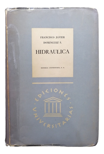 Hidráulica - Francisco Javier Domínguez, Ed. Universitaria