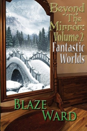 Beyond The Mirror Volume 2 Fantastic Worlds
