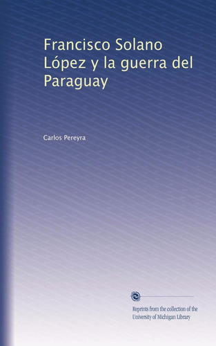 Libro: Francisco Solano López Y Guerra Del Paraguay (span