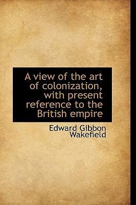 Libro A View Of The Art Of Colonization With Present Refe...