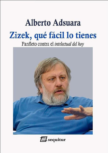 Zizek, Que Facil Lo Tienes  - Adsuara, Alberto