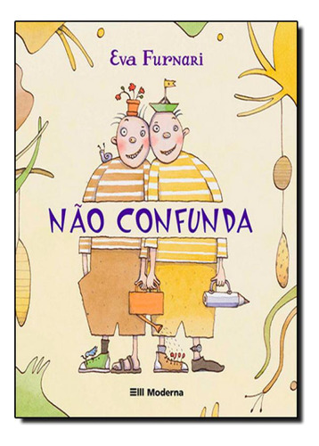 Não Confunda, de Eva Furnari. Editora MODERNA (PARADIDATICOS), capa mole em português