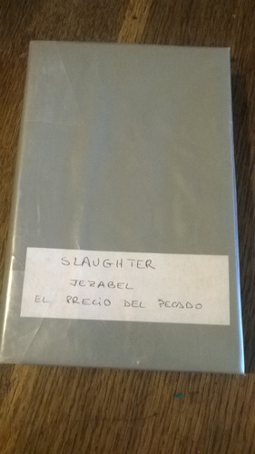 Frank G. Slaughter. Jezabel, El Precio Del Pecado