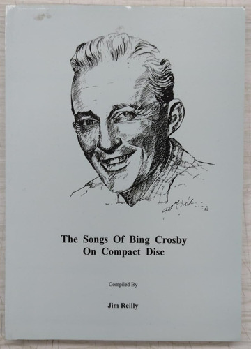 The Songs Of Bing Crosby On Compact Disc - Jim Reily - Usa 