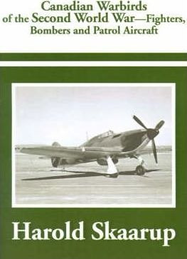 Canadian Warbirds Of The Second World War - Harold A Skaa...