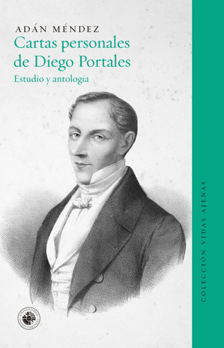 Cartas Personales De Diego Portales. 