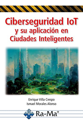 Ciberseguridad Iot Y Su Aplicacion En Ciudades Inteligentes 