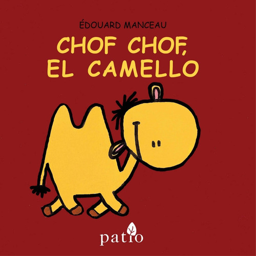 CHOF CHOF, EL CAMELLO(T.D), de EDOUARD MANCEAU. Patio Editorial, tapa dura en español, 2015
