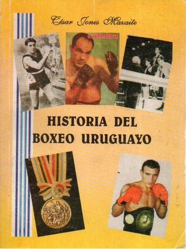 Historia Del Boxeo Uruguayo Cesar Jones Mazaite 
