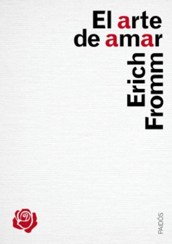 El Arte De Amar Una Investigación Sobre La Naturaleza Del Amor, De Erich Fromm., Vol. 0. Editorial Ediciones Paidós, Tapa Dura En Español, 2014