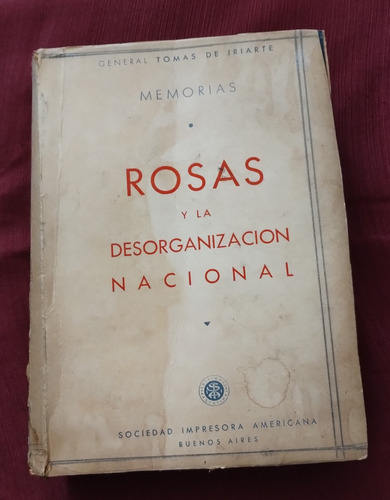 Rosas Y La Desorganizacion Nacional - Gral. Iriarte (Usado)