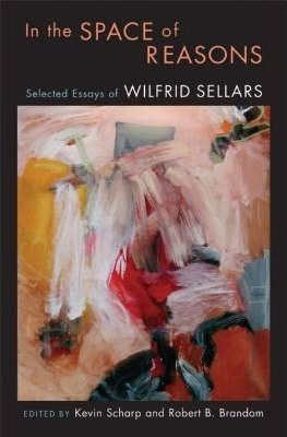 In The Space Of Reasons - Wilfrid Sellars&,,
