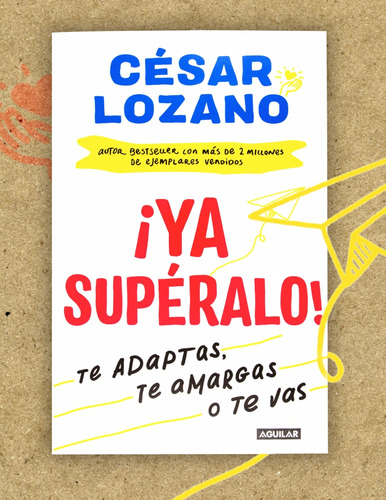 Ya Superalo ! Te Adaptas Te Amargas O Te Vas Libro Original