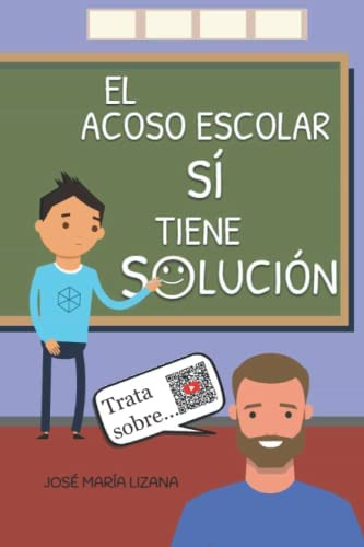 Libro: El Acoso Escolar Sí Tiene Solución (spanish Edition)
