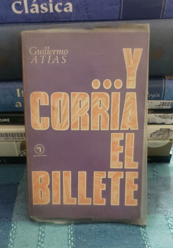 Y Corría El Billete - Guillermo Atias