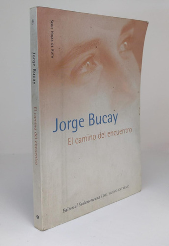 El Camino Del Encuentor - Jorge Bucay - Sudamericana - Usa 