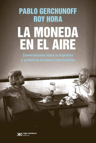 Moneda Al Aire, La - 2020-gerchunoff, Pablo-siglo Xxi Editor