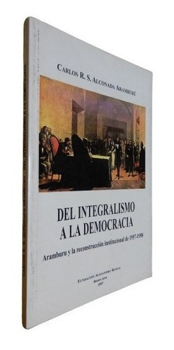Del Integralismo A La Democracia Aramburu Y La Reconstr&-.