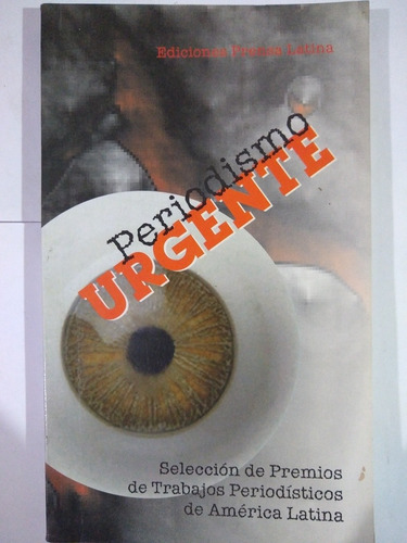 Periodismo Urgente - Autores Varios - Ed. Prensa Latina