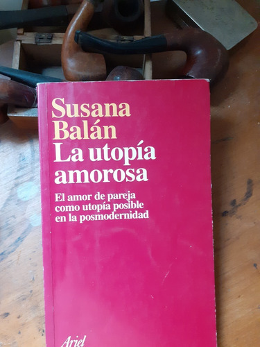 La Utopía Amorosa // Susana Balán 