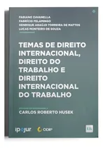 Comprar Livro Temas De Direito Internacional, Direito Do Trabalho E Direito Internacional Trab. - 01edu002F23, De Felamingo; Mattos; Souza; Zavanella. Ltr Editora, Capa Mole, Edição 1 Em Português, 2023