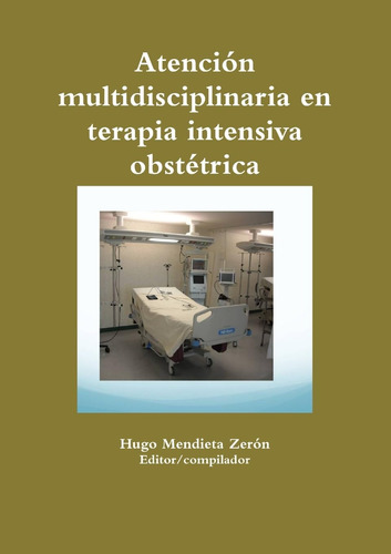 Libro: Atención Multidisciplinaria En Terapia Intensiva Obst
