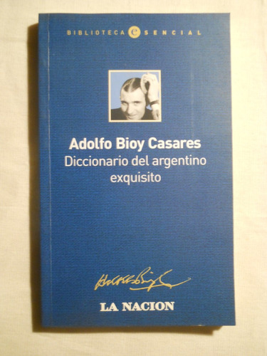 Adolfo Bioy Casares. Diccionario Del Argentino Exiquisito. 