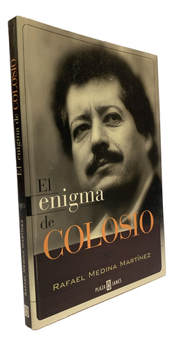 El Enigma De Colosio De Rafael Medina Martínez
