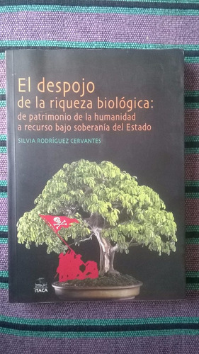 { El Despojo De La Riqueza Biológica - Silvia Cervantes }