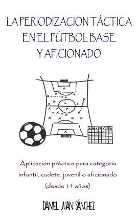 Libro La Periodizaciã³n Tã¡ctica En El Fãºtbol Base Y Afi...