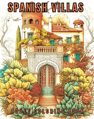 Libro: Spanish Villas Adult Coloring Book: Immerse Yourself 