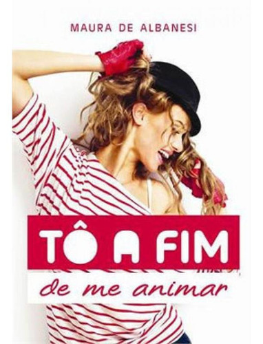 TO A FIM DE ME ANIMAR, de ALBANESI, MAURA DE. Editora Vida E Consciencia, capa mole em português